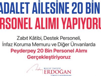 CUMHURBAŞKANI ERDOĞAN’DAN ADALET BAKANLIĞI’NA 20 BİN PERSONEL MÜJDESİ