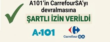 A101’in CarrefourSA’yı devralmasına koşullu izin