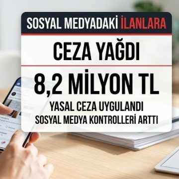 Sosyal Medyadaki İlanlara 8,2 Milyon TL Ceza